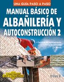 MANUAL BSICO DE ALBAILERA Y AUTOCONSTRUCCIN 2 COMO HACER BIEN Y FACILMENTE UNA GUIA PASO A PASO