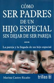CMO SER PADRES DE UN HIJO ESPECIAL SIN DEJAR DE SER PAREJA