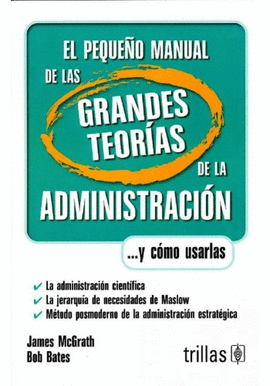 EL PEQUE�O MANUAL DE LAS GRANDES TEOR�AS DE LA ADMINISTRACI�N ...Y COMO USARLAS