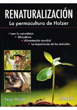 RENATURALIZACI�N. LA PERMACULTURA DE HOLZER