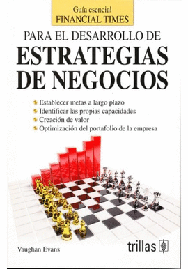 GUA ESENCIAL FINANCIAL TIMES PARA EL DESARROLLO DE ESTRATEGIAS DE NEGOCIOS