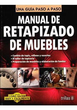 MANUAL DE RETAPIZADO DE MUEBLES. UNA GUA PASO A PASO