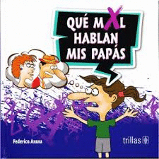 QUE MAL HABLAN MIS PAPAS