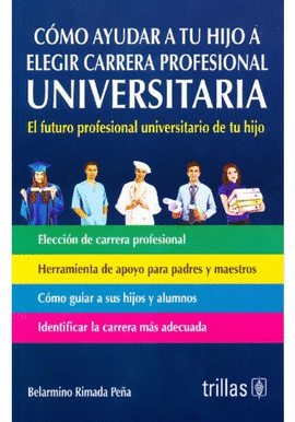 CMO AYUDAR A TU HIJO A ELEGIR CARRERA PROFESIONAL UNIVERSITARIA. EL FUTURO PROFESIONAL UNIVERSITARIO DE TU HIJO