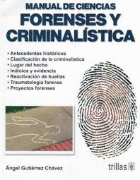 MANUAL DE CIENCIAS FORENSES Y CRIMINALISTICA