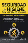 SEGURIDAD E HIGIENE EN LA INDUSTRIA Y EL COMERCIO CON LAS NUEVAS NORMAS OFICIALES