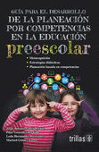 GUIA PARA EL DESARROLLO DE LA PLANEACION POR COMPETENCIAS EN LA EDUCACION PREESCOLAR