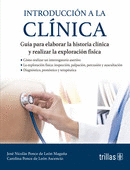 INTRODUCCION A LA CLINICA GUIA PARA ELABORAR LA HISTORIA CLINICA Y REALIZAR LA EXPLORACION FISICA