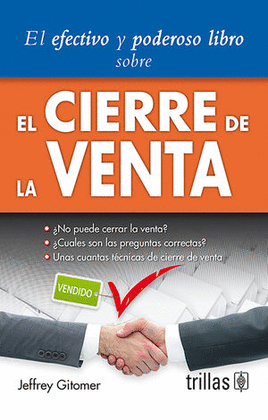 EL CIERRE DE LA VENTA: EL EFECTIVO Y PODEROSO LIBRO SOBRE