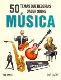 50 TEMAS QUE DEBERIAS SABER SOBRE MUSICA