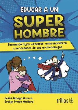 EDUCAR A UN SUPERHOMBRE