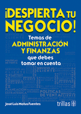 DESPIERTA TU NEGOCIO! TEMAS DE ADMINISTRACION Y FINANZAS