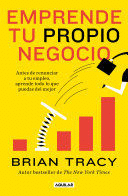 EMPRENDE TU PROPIO NEGOCIO / ENTREPRENEURSHIP: HOW TO START AND GROW YOUR OWN BUSINESS