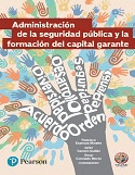 ADMINISTRACION DE LA SEGURIDAD PUBLICA Y LA FORMACION DEL CAPITAL GARANTE