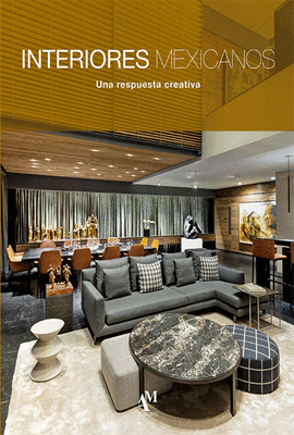 INTERIORES MEXICANOS UNA RESPUESTA CREATIVA