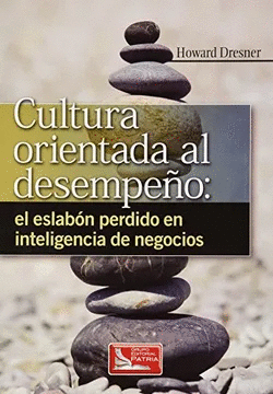 CULTURA ORIENTADA AL DESEMPE�O EL ESLABON PERDIDO EN INTELIGENCIA DE NEGOCIOS