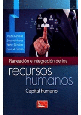 PLANEACIN E INTEGRACIN DE LOS RECURSOS HUMANOS CAPITAL HUMANO