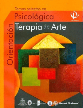 TEMAS SELECTOS EN ORIENTACION PSICOLOGICA TERAPIA DE ARTE VOL IV