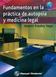 FUNDAMENTOS EN LA PR�CTICA DE AUTOPSIA Y MEDICINA LEGAL
