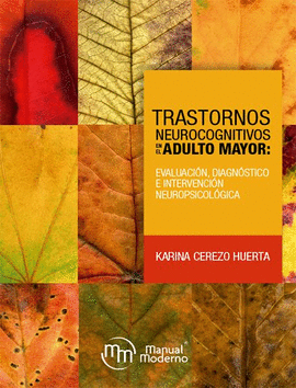 TRASTORNOS NEUROCOGNITIVOS EN EL ADULTO MAYOR: EVALUACIN, DIAGNSTICO E INTERVENCIN NEUROPSICOLGICA