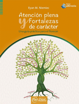 ATENCIN PLENA Y FORTALEZAS DE CARCTER. UNA GUA PRCTICA PARA EL FLORECER