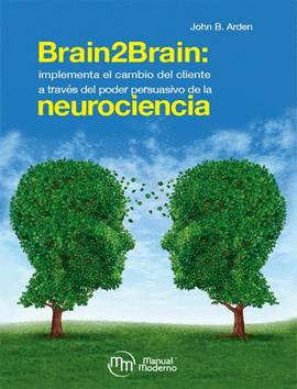 BRAIN2BRAIN IMPLEMENTA EL CAMBIO DEL CLIENTE A TRAV�S DEL PODER PERSUASIVO DE LA NEUROCIENCIA