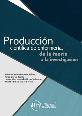 PRODUCCION CIENTIFICA DE ENFERMERIA DE LA TEORIA A LA INVESTIGACION
