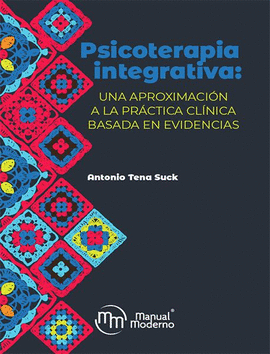 PSICOTERAPIA INTEGRATIVA UNA APROXIMACION A LA PRACTICA CLINICA BASADA EN EVIDENCIAS