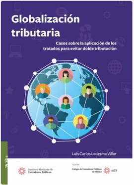 GLOBALIZACI�N TRIBUTARIA: CASOS SOBRE LA APLICACI�N DE LOS TRATADOS PARA EVITAR DOBLE TRIBUTACI�N