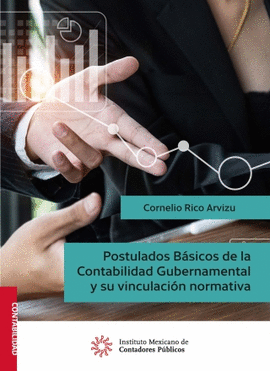 POSTULADOS BASICOS DE LA CONTABILIDAD GUBERNAMENTAL Y SU VINCULACION NORMATIVA