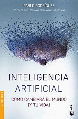 INTELIGENCIA ARTIFICIAL. C�MO CAMBIAR� EL MUNDO (Y TU VIDA