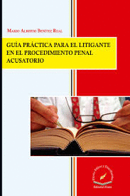 GUA PRCTICA PARA EL LITIGANTE EN EL PROCEDIMIENTO PENAL ACUSATORIO