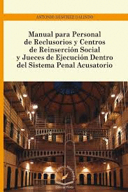 MANUAL PARA PERSONAL DE RECLUSORIOS Y CENTROS DE REINSERCION SOCIAL Y JUECES DE EJECUCIN DENTRO DEL SISTEMA PENAL ACUSATORIO