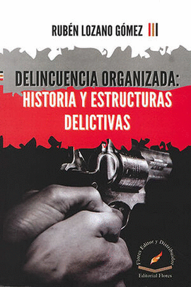 DELINCUENCIA ORGANIZADA: HISTORIAS Y ESTRUCTURAS DELICTIVAS