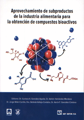 APROVECHAMIENTO DE SUBPRODUCTOS DE LA INDUSTRIA ALIMENTARIA PARA LA OBTENCI�N DE COMPUESTOS BIOACTIVOS