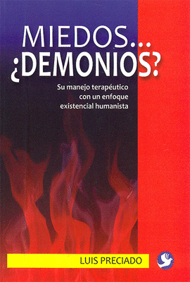 MIEDOS... �DEMONIOS? SU MANEJO TERAPEUTICO CON UN ENFOQUE EXISTENCIAL HUMANISTA
