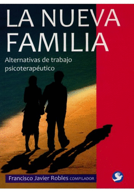 LA NUEVA FAMILIA ALTERNATIVAS DE TRABAJO PSICOTERAPEUTICO