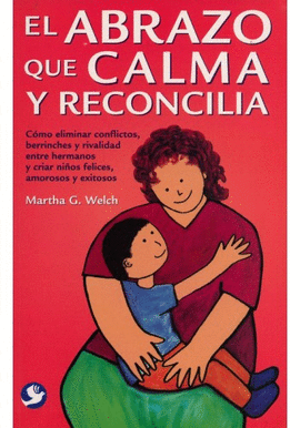 EL ABRAZO QUE CALMA Y RECONCILIA COMO ELIMINAR CONFLICTOS BERRINCHES Y RIVALIDAD ENTRE HERMANOS Y CR
