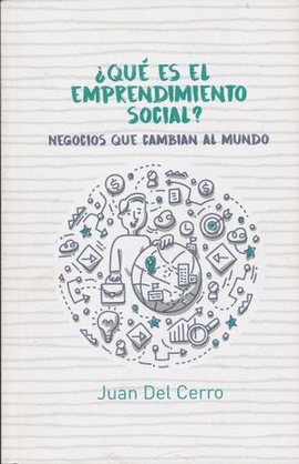QUE ES EL EMPRENDIMIENTO SOCIAL NEGOCIOS QUE CAMBIAN AL MUNDO