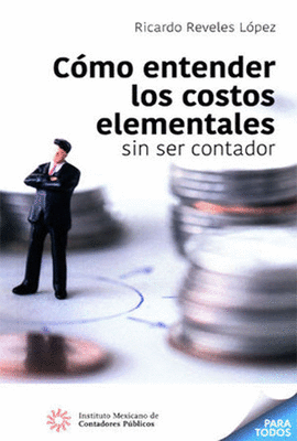 CMO ENTENDER LOS COSTOS ELEMENTALES SIN SER CONTADOR