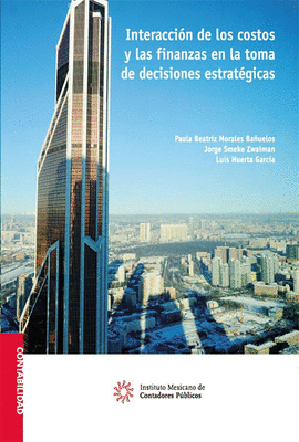 INTERACCI�N DE LOS COSTOS Y LAS FINANZAS EN LA TOMA DE DECISIONES ESTRAT�GICAS