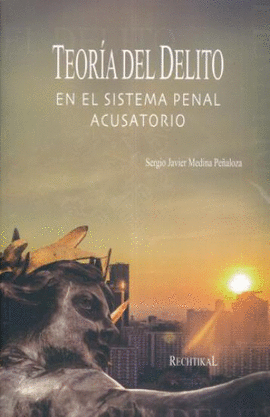 TEORIA DEL DELITO EN EL SISTEMA PENAL ACUSATORIO