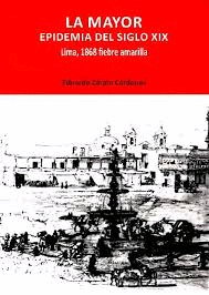LA MAYOR EPIDEMIA DEL SIGLO XIX LIMA, 1868 FIEBRE AMARILLA