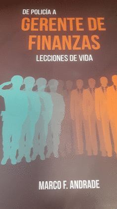 DE POLICIA A GERENTE DE FINANZAS LECCIONES DE VIDA