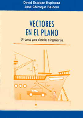 VECTORES EN EL PLANO UN CURSO PARA CIENCIAS E INGENIER�AS