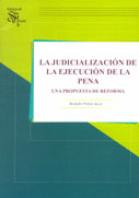 LA JUDICIALIZACION DE LA EJECUCION DE LA PENA UNA PROPUESTA DE REFORMA