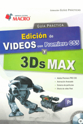 EDICION DE VIDEOS CON PREMIERE CS5 Y 3DS MAX + CD ROM