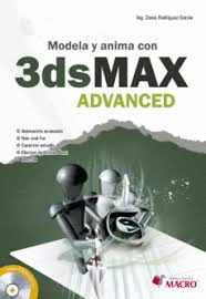 MODELA Y ANIMA CON 3DS MAX ADVANCED + CD-ROM