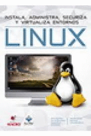 INSTALA, ADMINISTRA, SECURIZA Y VIRTUALIZA ENTORNOS LINUX