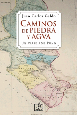 CAMINOS DE PIEDRA Y AGVA UN VIAJE POR PUNO